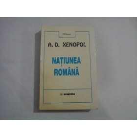 NATIUNEA ROMANA - A. D. XENOPOL